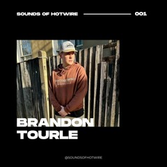 Sounds of Hotwire 001 - Brandon Tourle