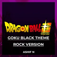 Dragon Ball Super - Goku Black Theme | EPIC ROCK VERSION