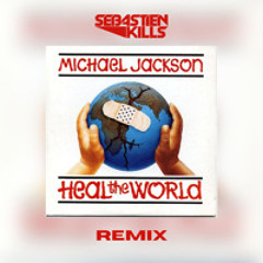 Michael Jackson Heal the World ( Sebastien Kills Remix)