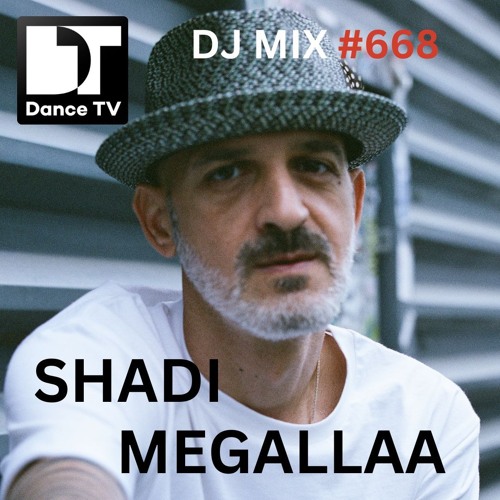 DJ MIX #668- Shadi Megallaa ( Dubai, U.A.E.)