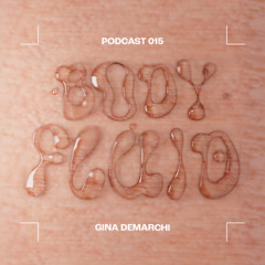 BODYFLUID 015 • Gina Demarchi [vinyl only]