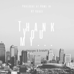 theGogmz & GrishaNY - Thank You MY... Prologue at Home in NY House