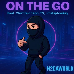 On The Go (feat.2turntmchado, T$, JmStayLowkey)