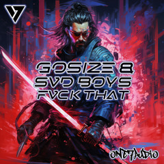 Gosize, Svd Boys - FVCK THAT (Original Mix)