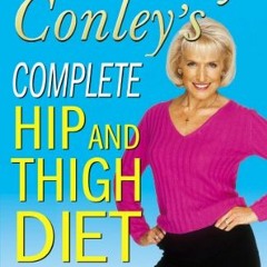 Access PDF EBOOK EPUB KINDLE Complete Hip and Thigh Diet by  R Conley 📮