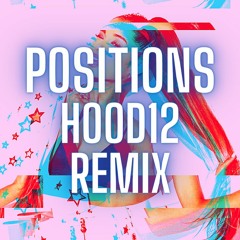 Ariana Grande - Positions [HOOD12 Remix]