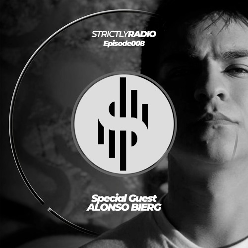 Strictly Radio Ep008 (Guest DJ - Alonso Bierg) Hosted By Chris Damon