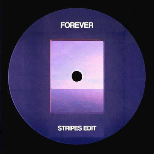 Forever [STRIPES Edit]