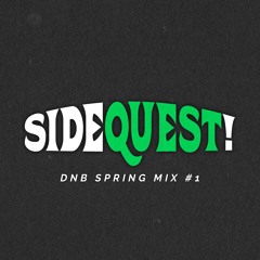 Side Quest! - DNB Spring Mix #1