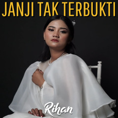 Rihan - Janji Tak Terbukti