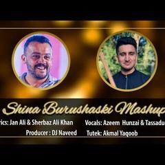 Shina Burushaski Mashup  Azeem Hunzai  Tassaduq Shah (2024)