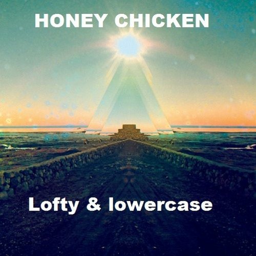 Lofty305 x Lowercase - Honey Chicken (2012)