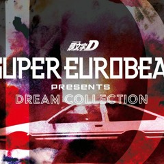 Initial D Dream Collection Unreleased Eurobeat Songs (in album order)
