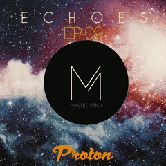 Mystic Mind - Echoes Ep 09/ June 2021/ Proton Radio
