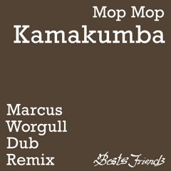 Mop Mop - Kamakumba Marcus Worgull DUB Remix