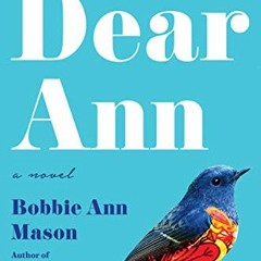 View [KINDLE PDF EBOOK EPUB] Dear Ann: A Novel by  Bobbie Ann Mason 🗃️
