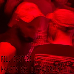 Pill Cast 25 | HKKPTR b2b DJ Ravernunft