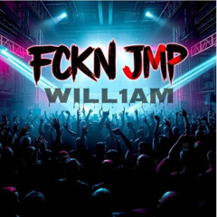 [FREE DL] WILL1AM - FCKN JMP