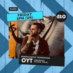 Minimalistic Tendencies - OYT - Slikk Mick Guest Mix - 010