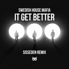 Swedish House Mafia - It Gets Better (SissEden Vip Mix)
