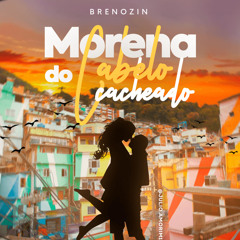 Brenozin - morena do cabelo cacheado (remix poesia 13)