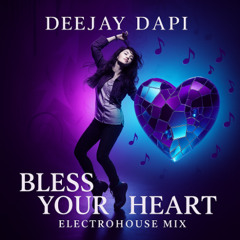 Bless Your Heart_Electro House mix(Prod. by Dapi)