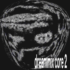 Dream Mix Core 2 by Coolkid2000