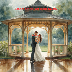 Echoes of the Past Waltz No.497 (Original Composition)