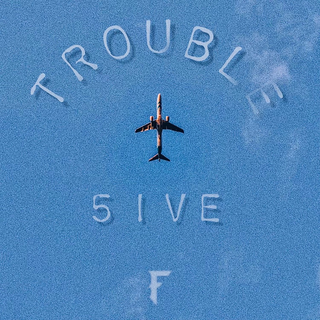 TROUBLE