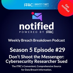 The Weekly Breach Breakdown Podcast by ITRC - Shooting The Messenger - S5E29