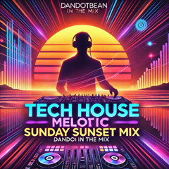 Tech House Melodic Sunday Sunset Mix - DanDotBean in the Mix - Reppin DBMMixing & TechHouseDnB