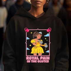 Royal Pain In The Glutes Shirts