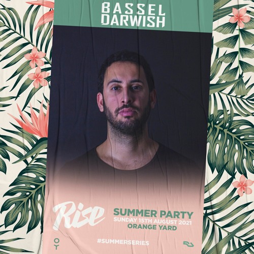 Bassel Darwish | Rise LDN | Orange Yard | 15.08.21