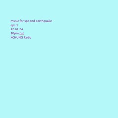 Music For Spa and Earthquake #1
