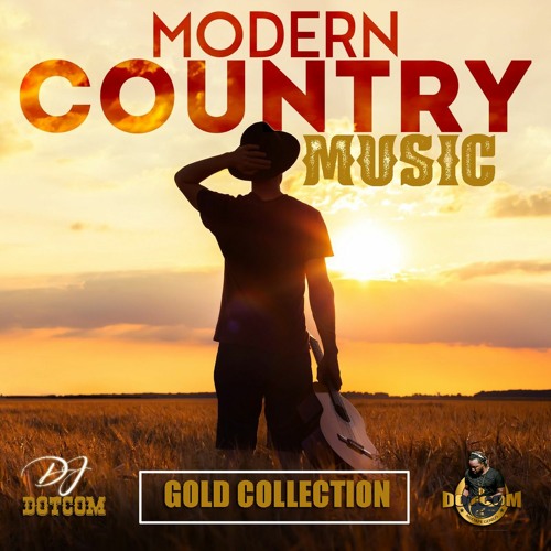 DJ DOTCOM_PRESENTS_MODERN COUNTRY MUSIC_MIXTAPE VOL.1 (GOLD COLLECTION) {CLEAN VERSION}🌎🔊