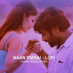 Naan Pizhai Lofi Mix | Kaathuvaakula Rendu Kaadhal | Tamil Lofi 🦋 | Aesthetic | Jishnu Sunil Remix