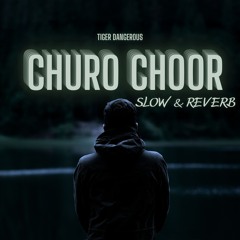 Churo Choor (Slow & Reverb)