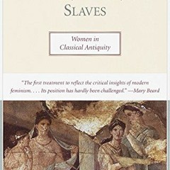 download EBOOK 📮 Goddesses, Whores, Wives, and Slaves: Women in Classical Antiquity