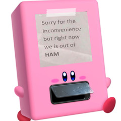 kirby is out of ham