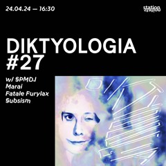 Diktyologia #27 w/ SPMDJ, Marai, Fatale Furylax & Subsism