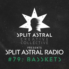 Split Astral Radio #79: basskets