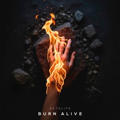 BURN ALIVE