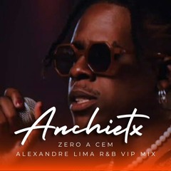 Anchietx - Zero A Cem (Alexandre Lima R&B Vip Mix)