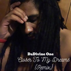 DaDivine One - Closer To My Dreams (Remix)