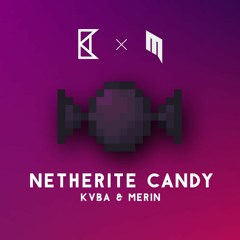 KVBA, Merin - Netherite Candy