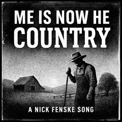 Me Is Now He Country