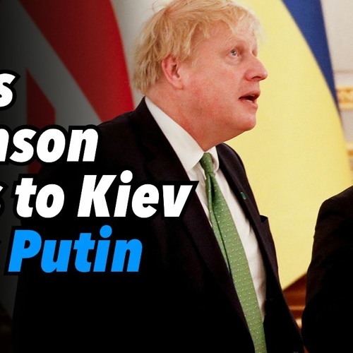 Stream Boris Johnson goes to Kiev, calls Putins by The Duran Listen