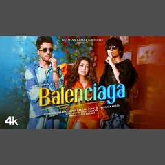 Balenciaga - Neha Kakkar x Tony Kakkar x Tony (0fficial Mp3)