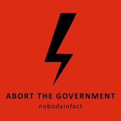 Abort The Government