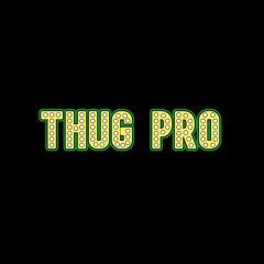 THUG PRO